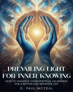 Prevailing Light for Inner Knowing: How to Enhance Your Spiritual Awareness for a Better and Brighter Life – omslag till ljudboken av D. Paul McZeal