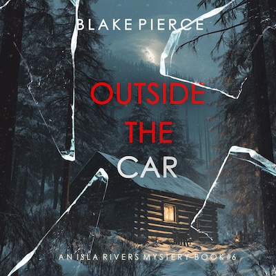 Outside The Car (An Isla Rivers FBI Suspense Thriller—Book Six) – omslag til lydbogen af Blake Pierce