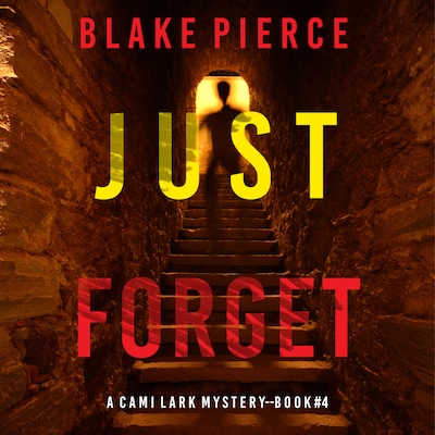 Just Forget (A Cami Lark FBI Suspense Thriller—Book 4) – omslag til lydbogen af Blake Pierce