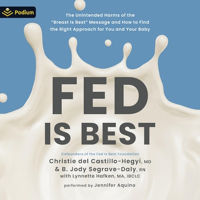 Fed Is Best – omslag til lydbogen af Christie MD del Castillo-Hegyi, B. RN Jody Segrave-Daly, Lynnette IBCLC MA Hafken