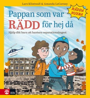 Pappan som var rädd för hej då : Hjälp ditt barn att hantera separationsångest
