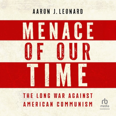 Menace of Our Time – omslag til lydbogen af Aaron J. Leonard