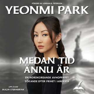 Medan tid ännu är : En nordkoreansk avhoppares sökande efter frihet i Amerika – omslag till ljudboken av Yeonmi Park