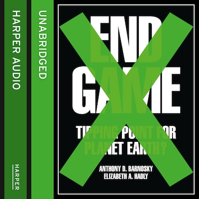End Game – omslag van het luisterboek van Professor Anthony Barnosky, Professor Elizabeth Hadly