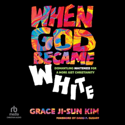 When God Became White – omslag til lydbogen af Grace Ji-Sun Kim