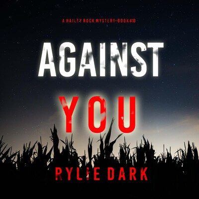 Against You (A Hailey Rock FBI Suspense Thriller—Book 10) – omslag til lydbogen af Rylie Dark