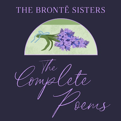 The Brontë Sisters: The Complete Poems – omslag til lydbogen af Emily Brontë, Charlotte Brontë, Anne Brontë