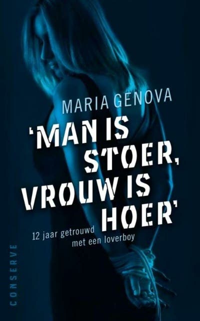 Man is stoer, vrouw is hoer: 12 jaar getrouwd met een loverboy