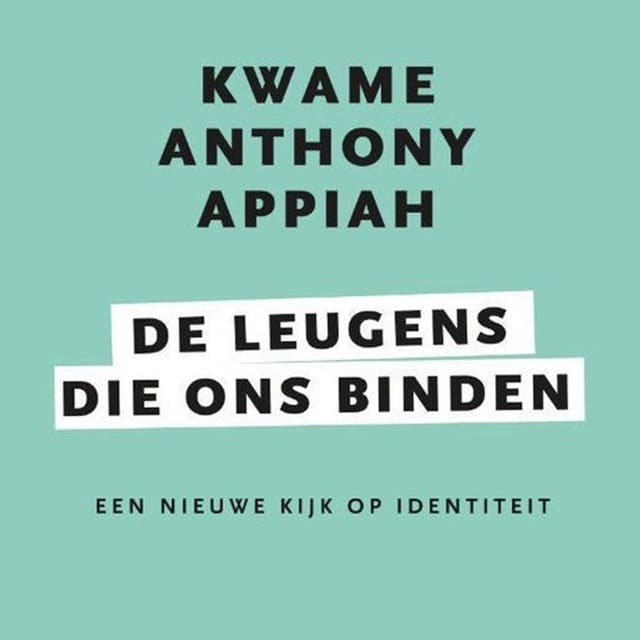 De leugens die ons binden – omslag van het luisterboek van Kwame Anthony Appiah