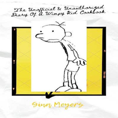 The Unofficial & Unauthorized Diary of a Wimpy Kid Cookbook