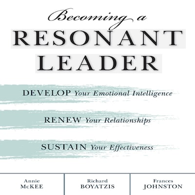 Becoming a Resonant Leader – omslag til lydbogen af Richard Boyatzis, Fran Johnston, Annie McKee