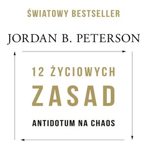 12 życiowych zasad: antidotum na chaos – okładka audiobooka, autor Jordan B. Peterson
