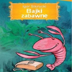 Bajki zabawne – okładka audiobooka, autor Igor Sikirycki