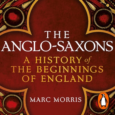 The Anglo-Saxons – omslag til lydbogen af Marc Morris