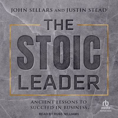 The Stoic Leader – omslag til lydbogen af Justin Stead, John Sellars