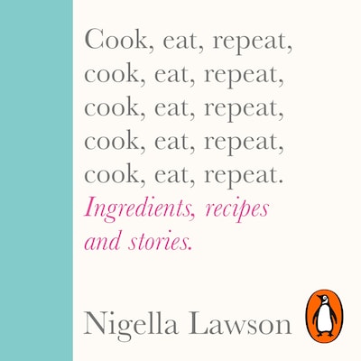 Cook, Eat, Repeat – omslag til lydbogen af Nigella Lawson