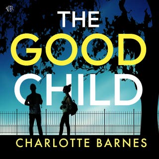 The Good Child: A completely gripping psychological thriller full of surprises