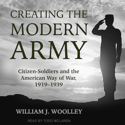 Creating the Modern Army – omslag til lydbogen af William J. Woolley