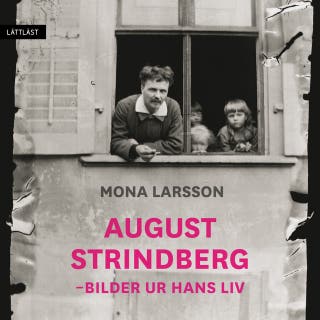 August Strindberg - Bilder ur hans liv (lättläst)