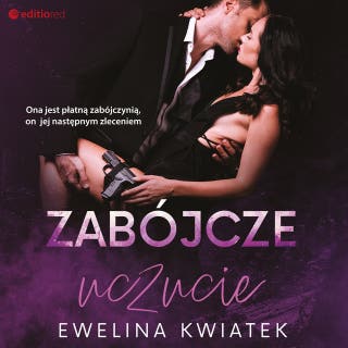 Zabójcze uczucie – okładka audiobooka, autor Ewelina Kwiatek