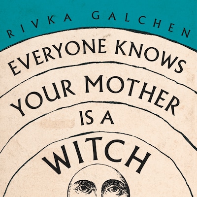 Everyone Knows Your Mother is a Witch
