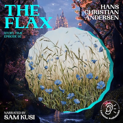 The Flax (Story Time, Episode 92) – omslag til lydbogen af Hans Christian Andersen