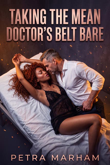 Taking The Mean Doctor's Belt Bare: A Rough Age Gap Punishment Romance – omslag til lydbogen af Petra Marham