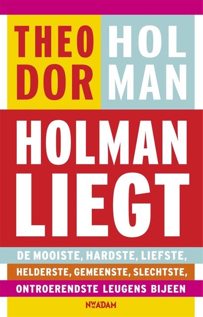 Holman liegt: de mooiste, hardste, liefste, helderste, gemeenste, slechtste, ontroerendste leugens bijeen – omslag van het luisterboek van Theodor Holman