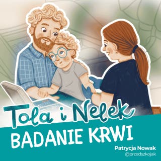 Tola i Nelek - Badanie krwi – okładka audiobooka, autor Patrycja Nowak