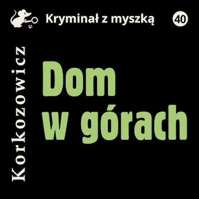 Dom w górach – okładka audiobooka, autor Kazimierz Korkozowicz