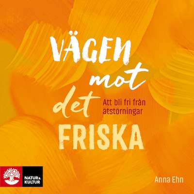 Vägen mot det friska : att bli fri från ätstörningar
