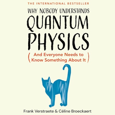 Why Nobody Understands Quantum Physics – omslag van het luisterboek van Frank Verstraete, Céline Broeckaert