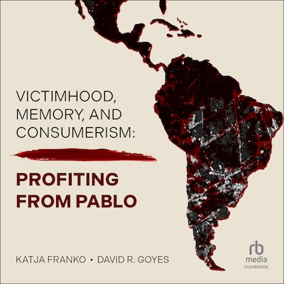 Victimhood, Memory, and Consumerism – omslag til lydbogen af Katja Franko, David Goyes