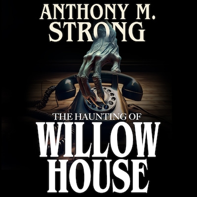 The Haunting of Willow House – omslag til lydbogen af Anthony M. Strong