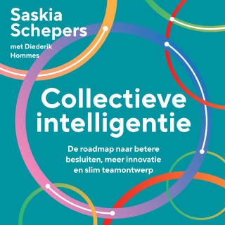 Collectieve intelligentie: De roadmap naar betere besluiten, meer innovatie en slimmer teamontwerp – omslag van het luisterboek van Saskia Schepers