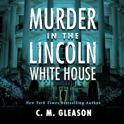 Murder In the Lincoln White House – omslag til lydbogen af C. M. Gleason