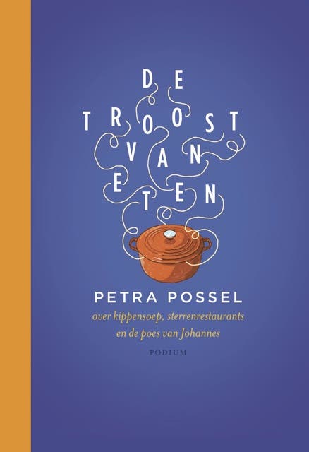 De troost van eten: over kippensoep, sterrenrestaurants en de poes van Johannes