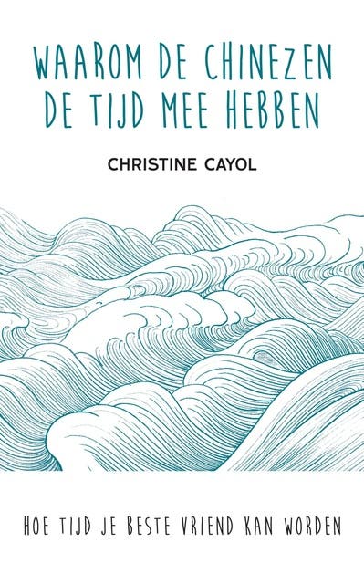 Waarom de Chinezen de tijd mee hebben: Hoe tijd je beste vriend kan worden – omslag van het luisterboek van Christine Cayol