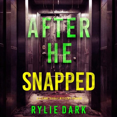 After He Snapped (A Sloane Riddle Suspense Thriller—Book Three) – omslag til lydbogen af Rylie Dark