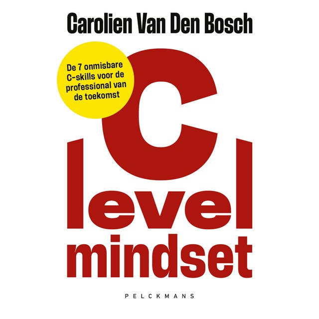 C-level mindset: De 7 onmisbare C-skills voor de professional van de toekomst – omslag van het luisterboek van Carolien Van Den Bosch
