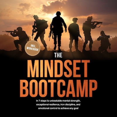 The Mindset Bootcamp: In 7 steps to unbeatable mental strength, exceptional resilience, iron discipline, and emotional control to achieve any goal - including workbook – omslag til lydbogen af Hennes Koppelmann