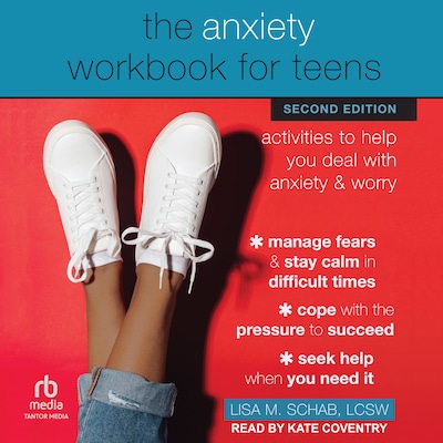 The Anxiety Workbook for Teens – omslag til lydbogen af Lisa M. Schab, LCSW