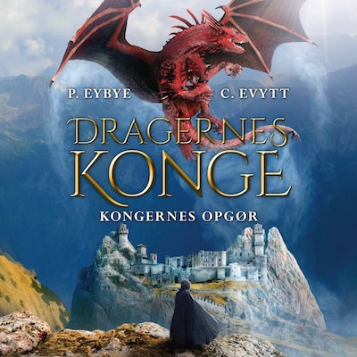 Dragernes konge #4: Kongernes opgør – omslag til lydbogen af Carina Evytt, Pernille Eybye