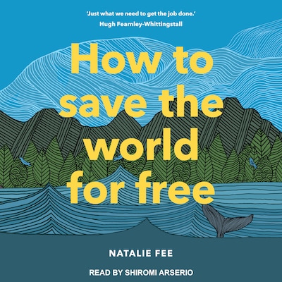 How to Save the World For Free – omslag til lydbogen af Natalie Fee