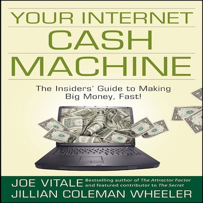 Your Internet Cash Machine – omslag til lydbogen af Joe Vitale, Jillian Coleman Wheeler