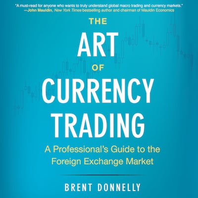 The Art of Currency Trading