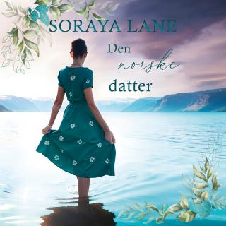 Den norske datter – omslag til lydbogen af Soraya Lane