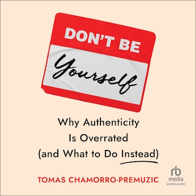 Don't Be Yourself – omslag til lydbogen af Tomas Chamorro-Premuzic