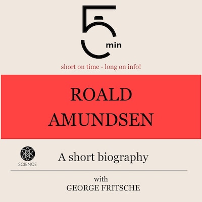 Roald Amundsen: A short biography