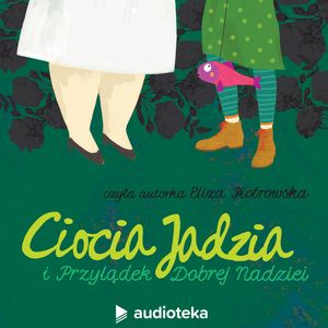 Ciocia Jadzia i Przylądek Dobrej Nadziei – okładka audiobooka, autor Eliza Piotrowska